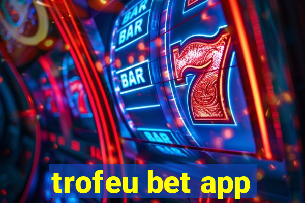 trofeu bet app